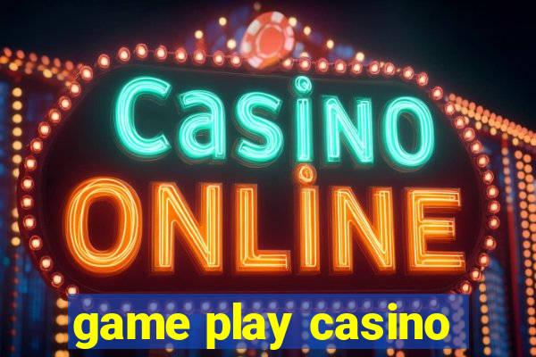 game play casino