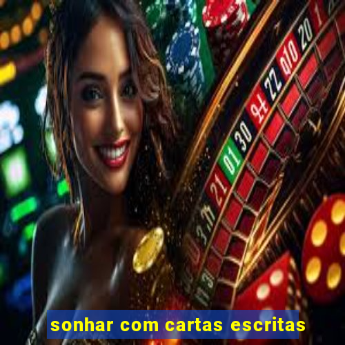 sonhar com cartas escritas