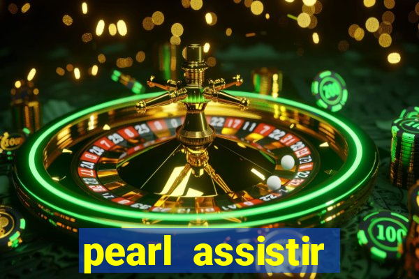 pearl assistir online megaflix