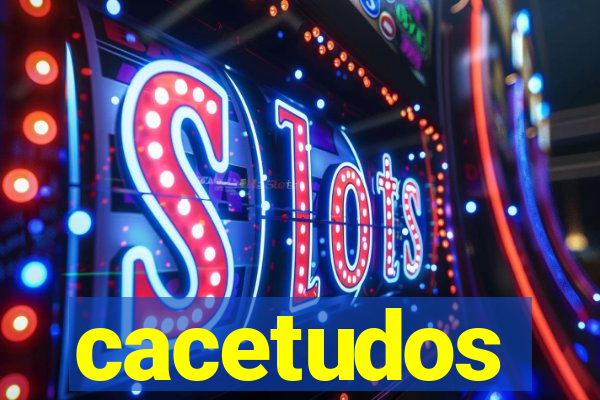 cacetudos