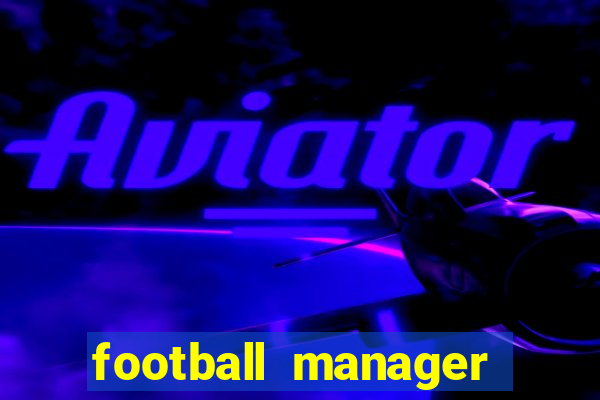 football manager 2024 crackeado