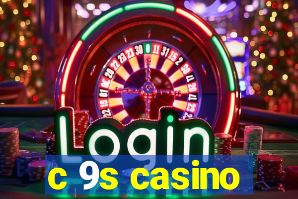 c 9s casino