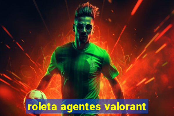 roleta agentes valorant