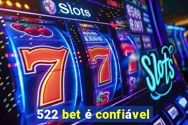 522 bet é confiável