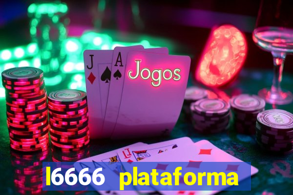 l6666 plataforma paga mesmo