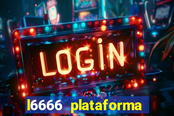 l6666 plataforma paga mesmo