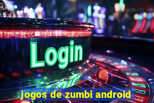 jogos de zumbi android