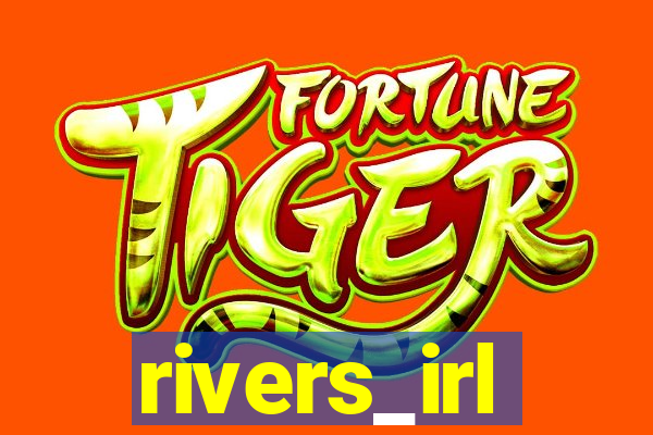 rivers_irl