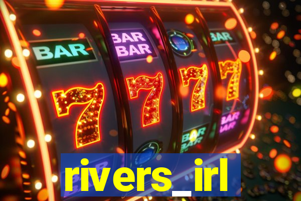 rivers_irl