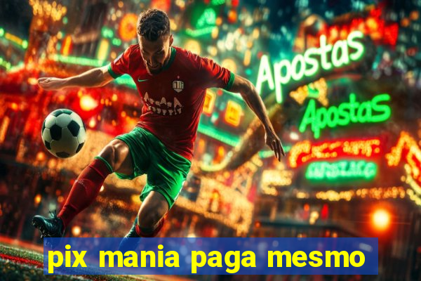 pix mania paga mesmo