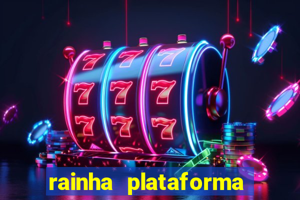 rainha plataforma de jogos