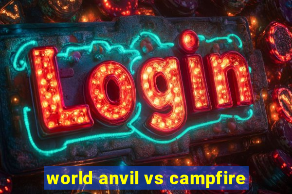 world anvil vs campfire