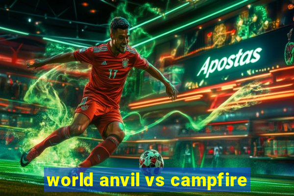 world anvil vs campfire