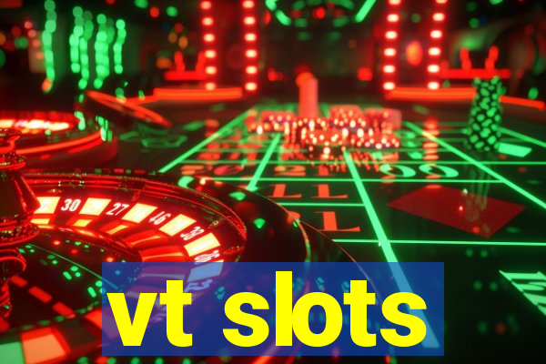 vt slots