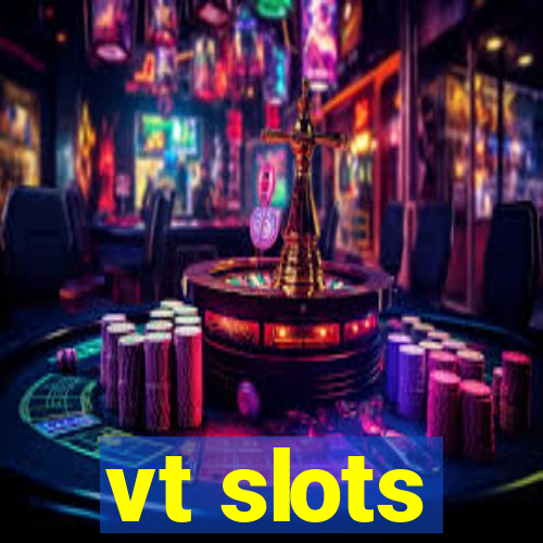 vt slots