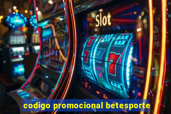 codigo promocional betesporte