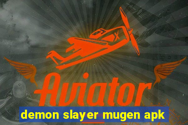 demon slayer mugen apk