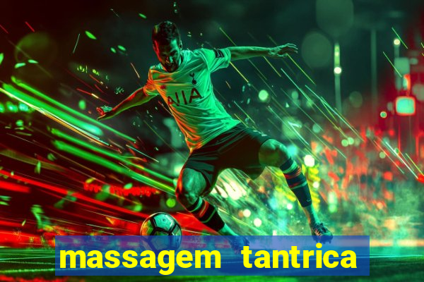 massagem tantrica perto de mim