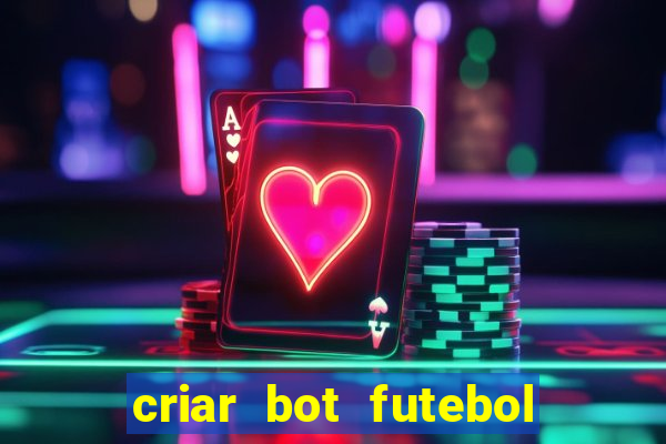 criar bot futebol virtual bet365