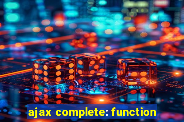 ajax complete: function