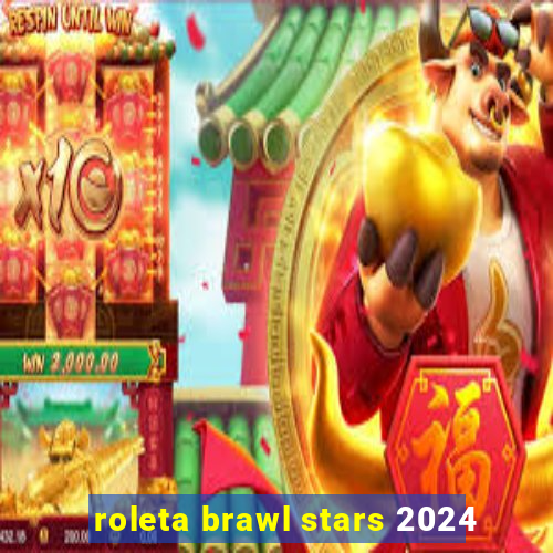 roleta brawl stars 2024