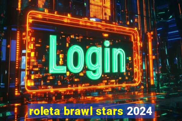 roleta brawl stars 2024