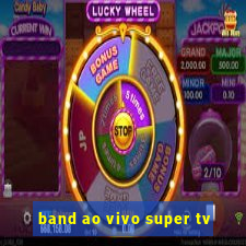 band ao vivo super tv