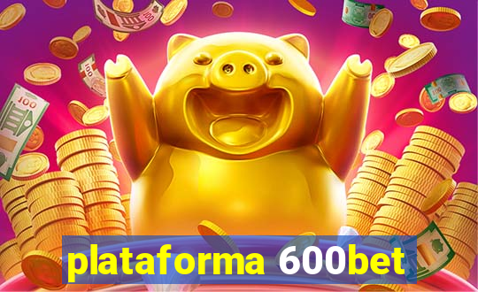 plataforma 600bet