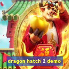 dragon hatch 2 demo