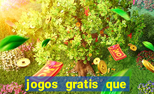 jogos gratis que realmente ganha dinheiro