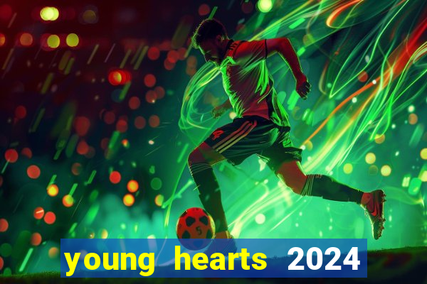 young hearts 2024 onde assistir