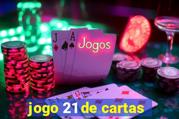 jogo 21 de cartas