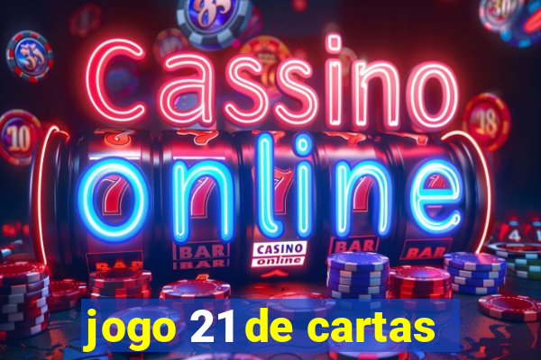 jogo 21 de cartas