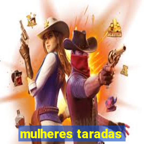 mulheres taradas