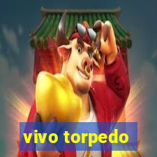 vivo torpedo