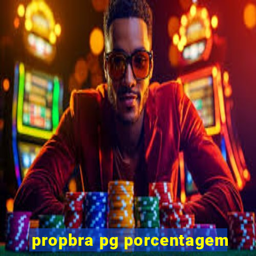 propbra pg porcentagem