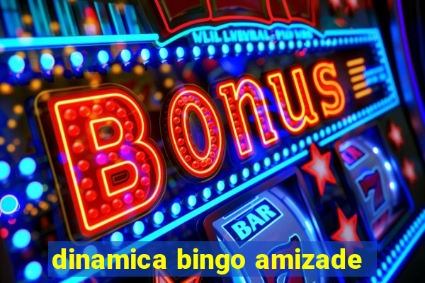 dinamica bingo amizade