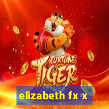 elizabeth fx x