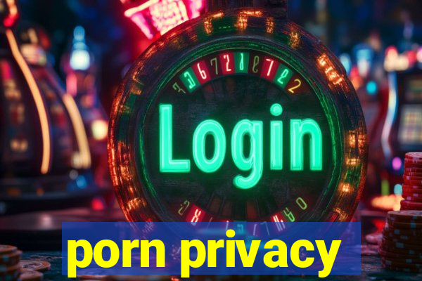 porn privacy