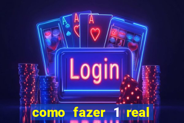 como fazer 1 real virar 100