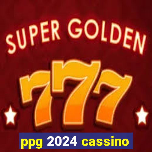 ppg 2024 cassino