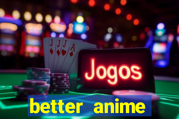 better anime download apk