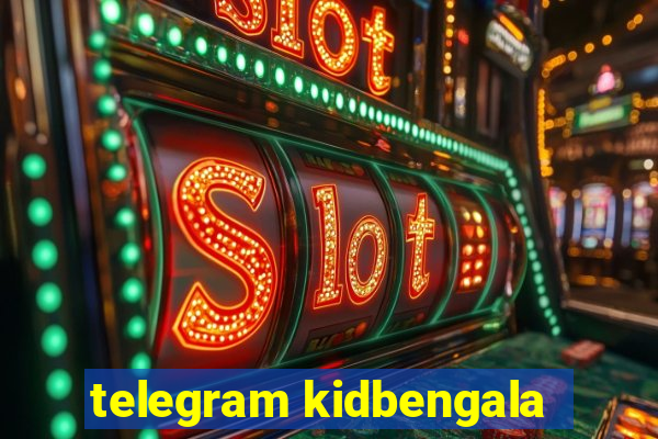 telegram kidbengala