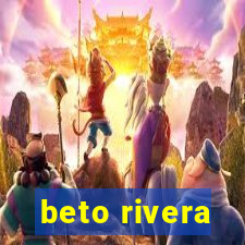 beto rivera