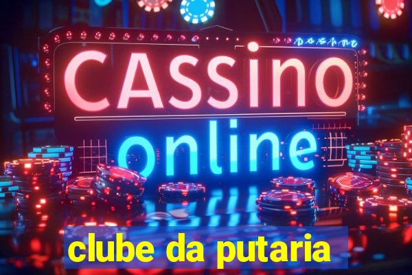 clube da putaria