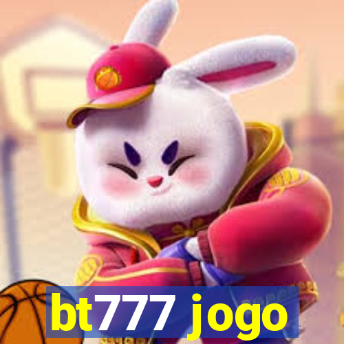 bt777 jogo