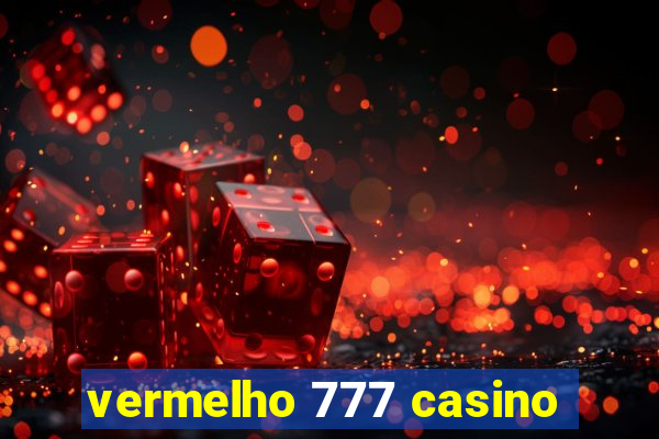 vermelho 777 casino