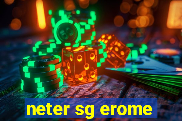 neter sg erome