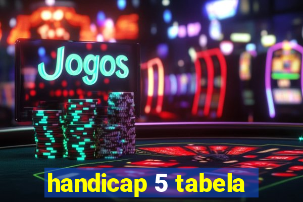 handicap 5 tabela