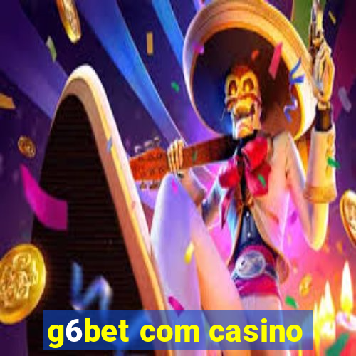 g6bet com casino